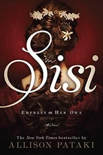 Sisi: Empress on Her Own: A Novel