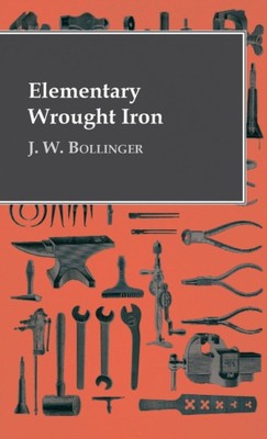 Bollinger - Elementary Wrought Iron - New hardback or cased book - 09 - X555z