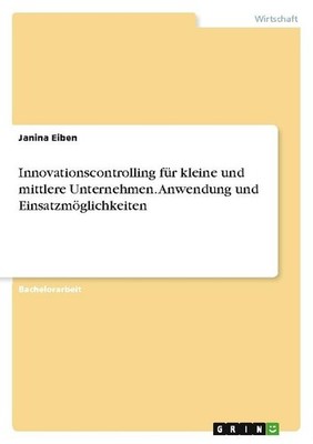 Innovationscontrolling für kleine und mittlere Unternehmen. Anwendung und Einsat