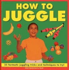 How to Juggle: 25 Fantastic Juggling Tricks and Techniques to Try 
