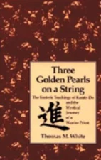 Three Golden Pearls on a String: The Esoteric Teachings of Karate-Do and  - GOOD