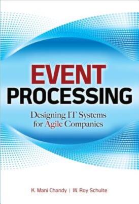 Event Processing: Designing It Systems For Agile Companies: Designing It Sy...