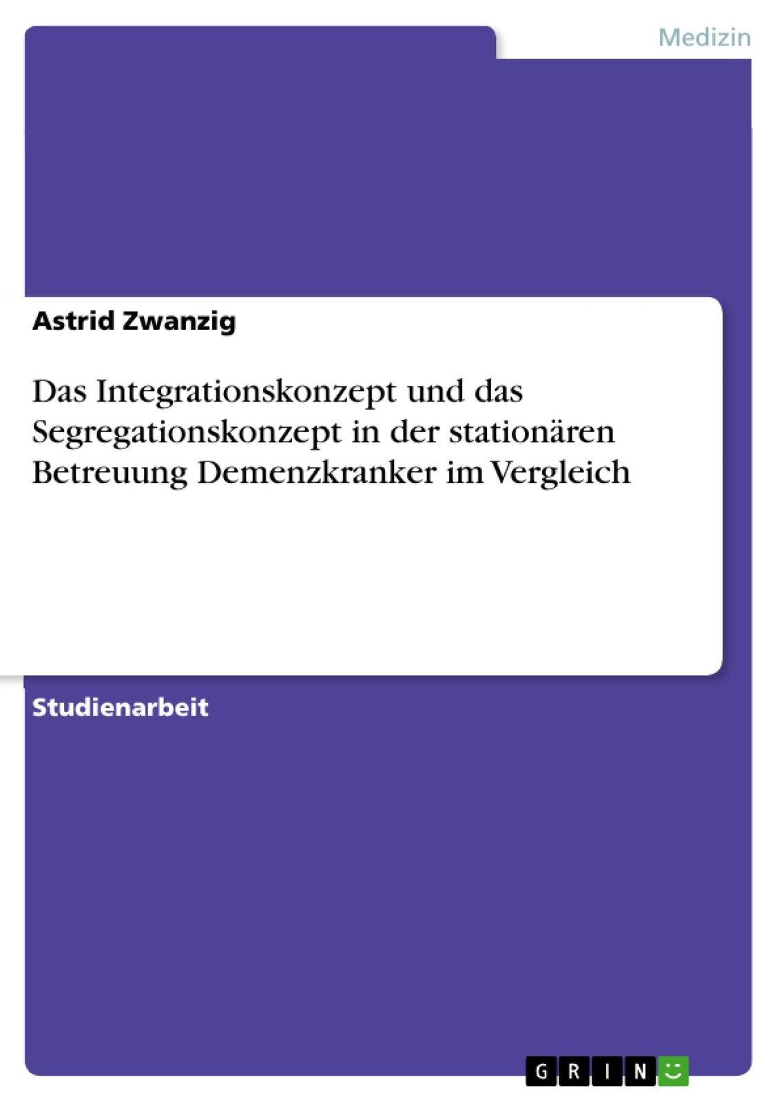 Astrid Zwanzig | Das Integrationskonzept Und Das Segregationskonzept