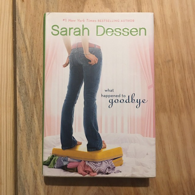 What Happened to Goodbye by Sarah Dessen What Happened to Goodbye by Sarah Dessen