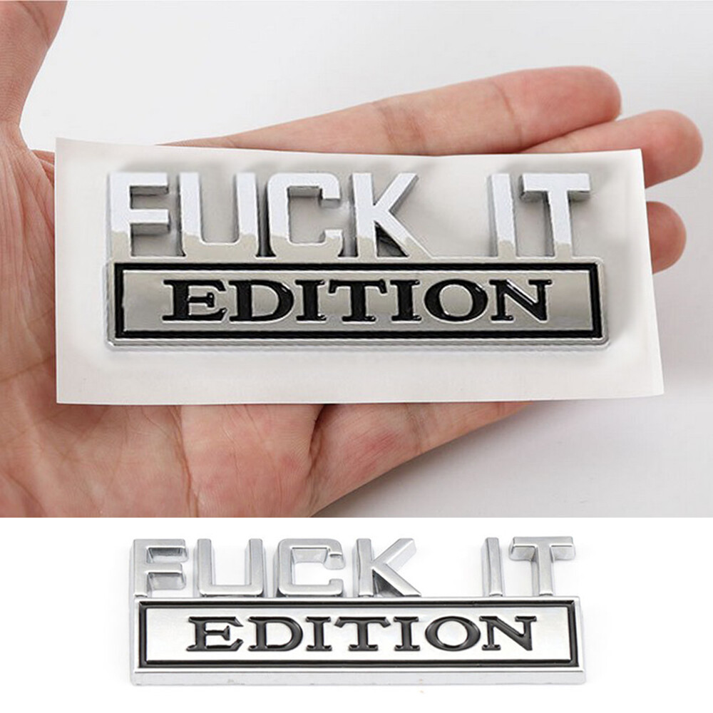 1pc FUCK-IT EDITION Logo Emblem Stickers Decorative Badge Decal Car Accessories