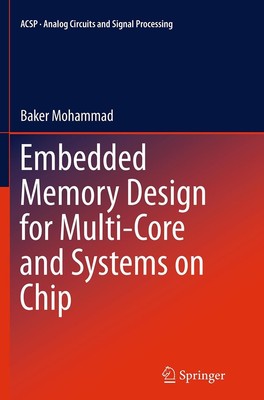 Baker Mohammad | Embedded Memory Design for Multi-Core and Systems on Chip