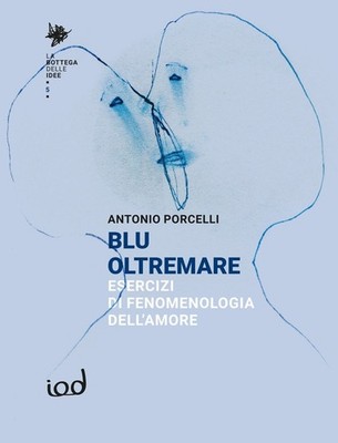 Bücher Porcelli Antonio - Blau Oltremare. Liebesphänomenologie Übungen