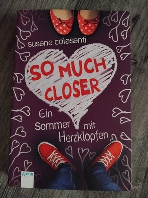 so much closer - Ein Sommer mit Herzklopfen