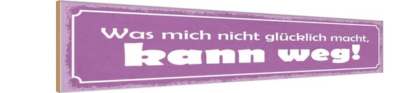 Holzschild 10X46 Cm Was Nicht GlüCklich Macht Weg Dekoration Deko Geschenk Holz-image