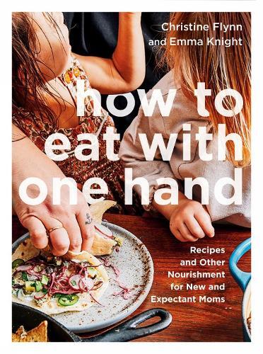 Christine Flynn Emma Knight How to Eat with One Hand (Tascabile)