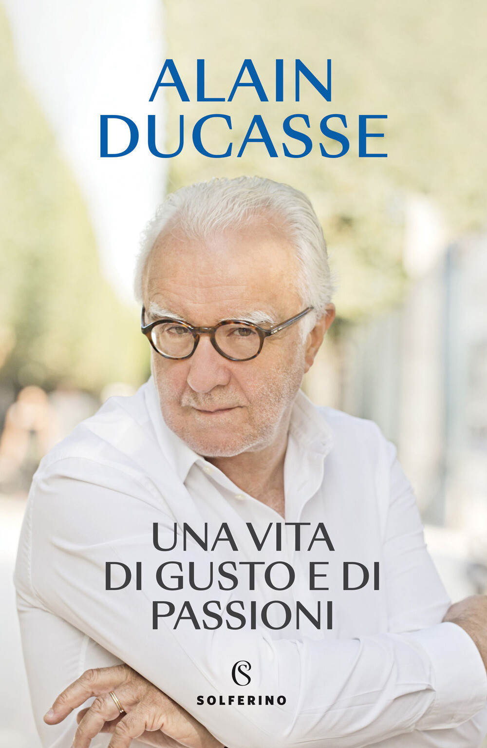 Libri Alain Ducasse - Una Vita Di Gusto E Di Passioni