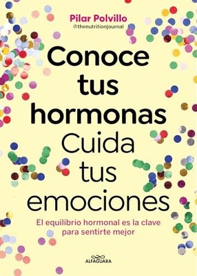 Conoce Tus Hormonas. Cuida Tus Emoc..., Polvillo, Pilar