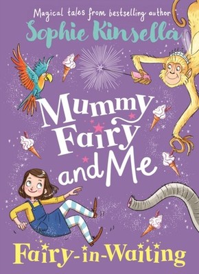 Mummy Fairy and Me: Fairy-in-Waiting by Sophie Kinsella (Paperback Book)