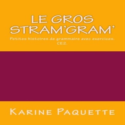 Le gros stram'gram' Petites histoires de grammaire avec exercices