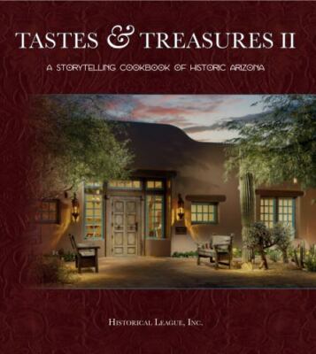 Tastes & Treasures II: A Storytelling Cookbook of Historic Arizona