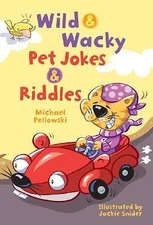Wild & Wacky Pet Jokes & Riddles by Michael J. Pellowski