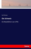 Carl Grosse | Die Schweiz | Taschenbuch | Deutsch (2016) | 448 S. | hansebooks