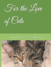 For the Love of Cats by Christopher J.F. Gibson (English) Paperback Book