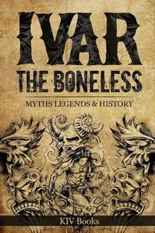 Ivar The Boneless: Myths Legends  History: Volume ... | Buch | Zustand sehr gut