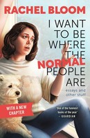 I Want To Be Where The Normal People Are: Essays And