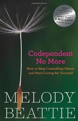 Codependent No More: How to Stop Controlling Others and Start Caring for You...