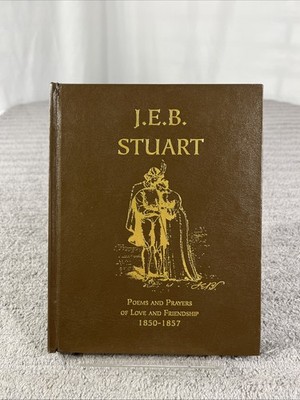 J.E.B. Stuart: Poems And Prayers Of Love And Friendship 1850-1857 - Hardcover