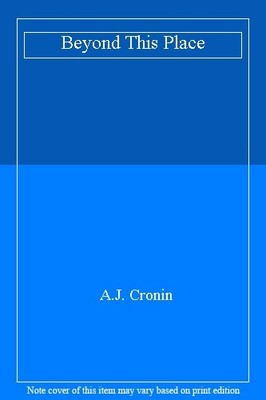 Beyond This Place,A. J. Cronin