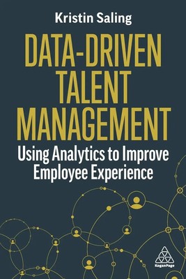 Data-Driven Talent Management Using Analytics to Improve Employee Experience