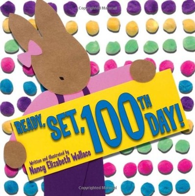 Ready, Set, 100th Day! Cloth/Bath Books Nancy Elizabeth Wallace