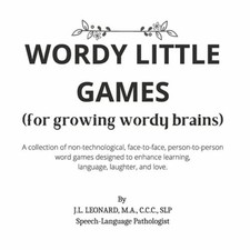 Wordy Little Games: (For Growing Wordy Brains) by J L Leonard M a C C C Slp: New