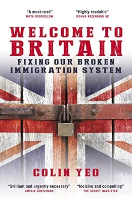 Welcome to Britain: Fixing Our Broken Immigration System,Colin .