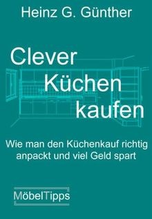 Clever Küchen kaufen: Wie man den Küchenkauf richtig anp... | Buch | Zustand gut