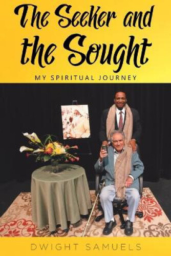 Thumbnail - The Seeker And The Sought: My Spiritual Journey By Samuels, Dwight