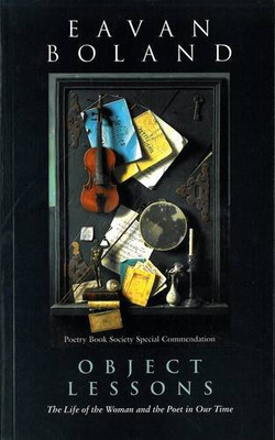 Object Lessons: The Life of the Woman and the Poet in Our... - Boland, Eavan
