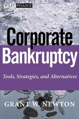 Corporate Bankruptcy: Tools, Strategies, and..., Newton