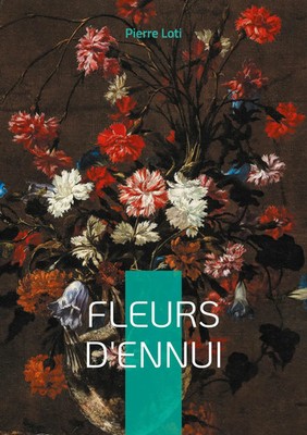 Pierre Loti | Fleurs d'ennui | Taschenbuch | Französisch (2024)