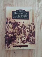 Haverhill's Immigrants at the Turn of the Century by Patricia Trainor 1999 SC