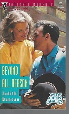 BEYOND ALL REASON (WIDE OPEN SPACES) (SILHOUETTE INTIMATE By Judith Duncan *VG+*