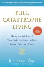 Full Catastrophe Living (Revised Edition): Using the Wisdom of Your Body  - GOOD