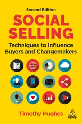 Social Selling   Techniques to Influence Buyers and Changemakers Hughes