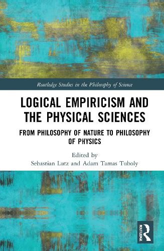 Logical Empiricism and the Physical Sciences - 9781138367357