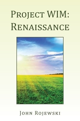 Project WIM: Renaissance By John Rojewski - New Copy - 9798369418024