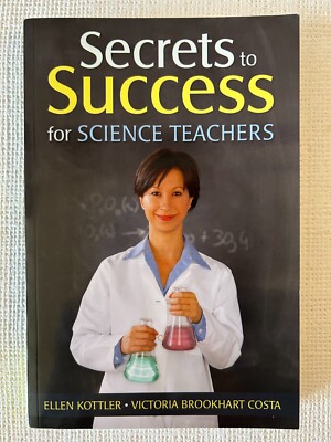 Secrets to Success for Science Teachers, by Ellen Kottler & Victoria Costa