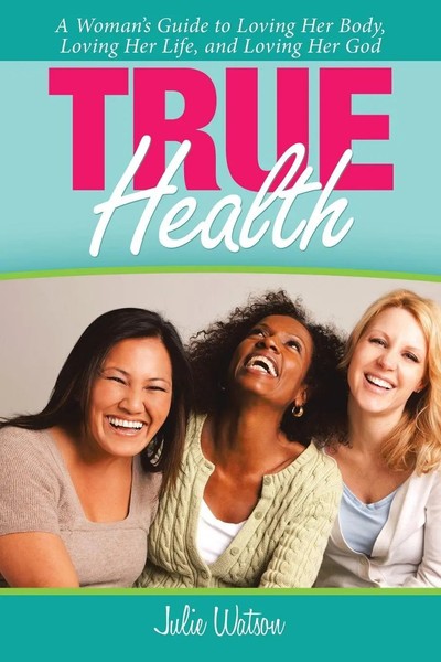 Julie Watson | True Health | Taschenbuch | Englisch (2018) | Westbow Press-image