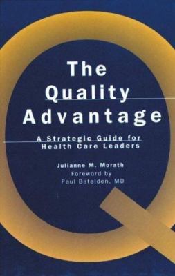 The Quality Advantage: A Strategic Guide for Health Care Leaders (J-B AHA Press)
