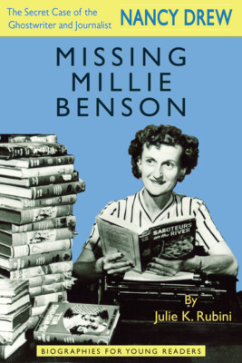 Missing Millie Benson: The Secret Case Of The Nancy Drew Ghostwriter And Jo...