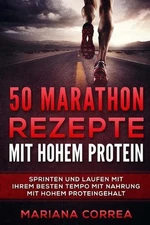 50 Marathon Rezepte Mit Hohem Protein: Sprinten Und Laufen Mit Ihrem Besten Temp