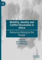 Mobility, Identity And Conflict Resolution In Africa John Mushomi