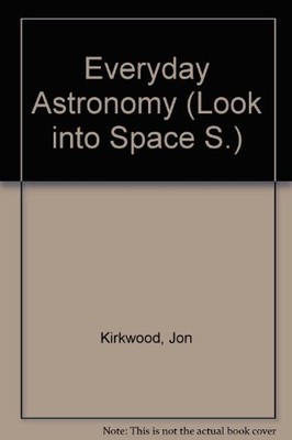 Everyday Astronomy (Look into Space S.)