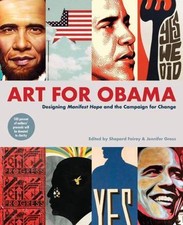 Art for Obama: Designing the Campaign for- paperback, Shepard Fairey, 0810984989